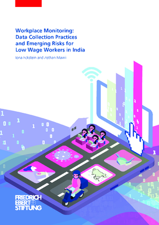 Workplace monitoring: data collection practices and emerging risks for low wage workers in India